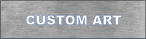 CUSTOM ART